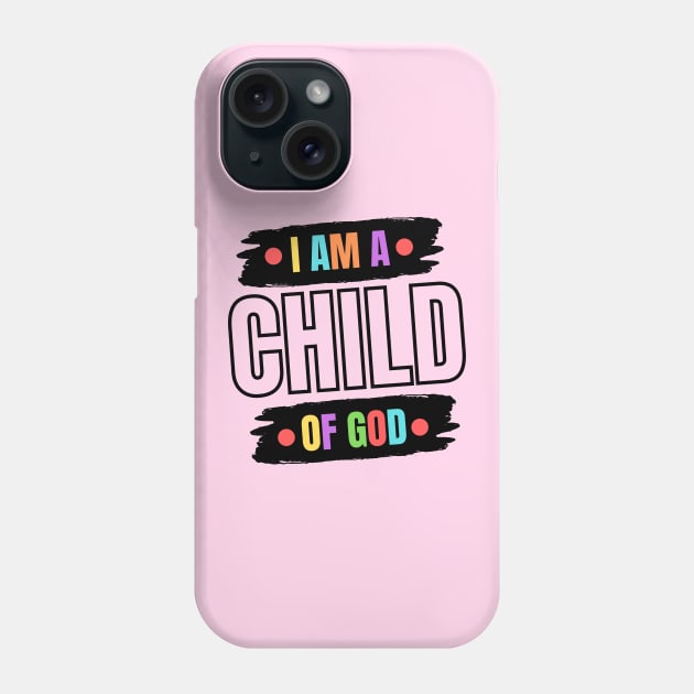 I Am A Child OF God | Christian Saying Phone Case by All Things Gospel