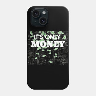 It's Only Money Phone Case