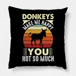 Donkey Makes Me Happy You Not So Much Pillow