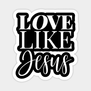 LOVE LIKE JESUS Magnet