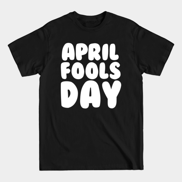 Discover April Fools Day - April Fools Day - T-Shirt