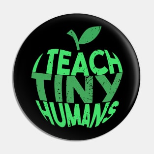 I Teach Tiny Humans Teacher T-shirt Gift Pin