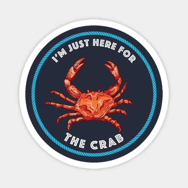 I'm Just Here For The Crab Magnet by SWON Design