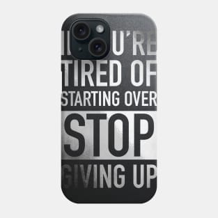 Stop Giving up Phone Case