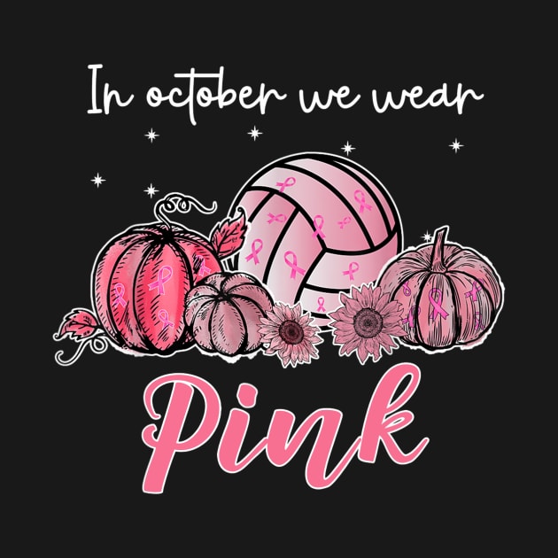 In October We Wear Pink Volleyball Breast Cancer Awareness by Ortizhw