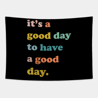 It is a good day to have a good day, Good day, Nice day, have a good day Tapestry