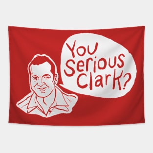 You Serious Clark - Christmas Vacation Quote Tapestry