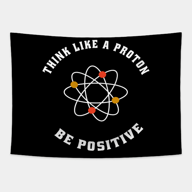 Think like a proton be positive Tapestry by semsim