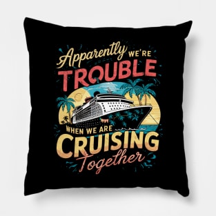 I Love It When We Are Cruising Together Cruise Pillow