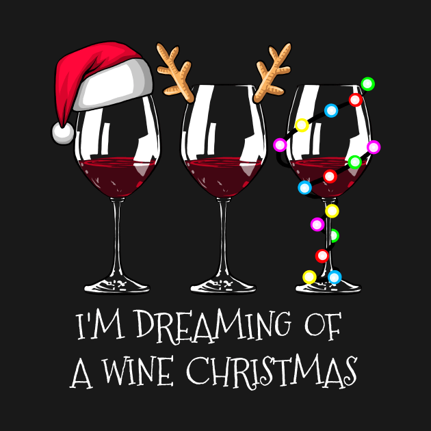 I'm Dreaming of a Wine Christmas Shirt Funny Wine Christmas Tshirt Wine Glass Holiday Gift Funny Christmas Holiday Party Tee by NickDezArts