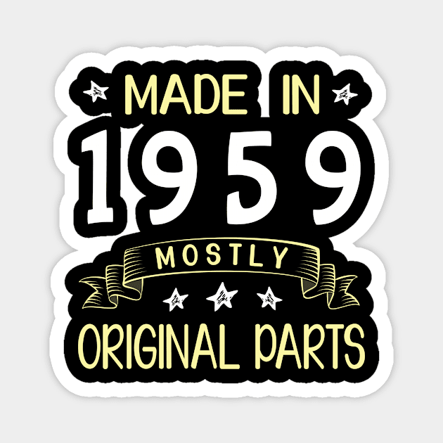 Made In 1959 Mostly Original Parts Happy Birthday 61 Years Old To Me Dad Mom Papa Nana Husband Wife Magnet by bakhanh123