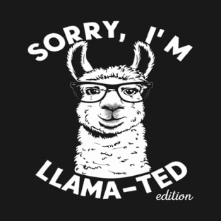 Sorry, I'm Llama-ted Edition Funny Llama shirt T-Shirt