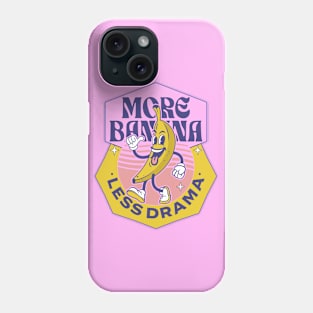 More banana, less drama Phone Case