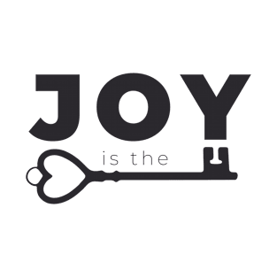 Joy is the Key - Happy Joyous Fulfilled Inspired Life T-Shirt