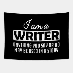 Writer - Anything you say or do may be used in a story Tapestry