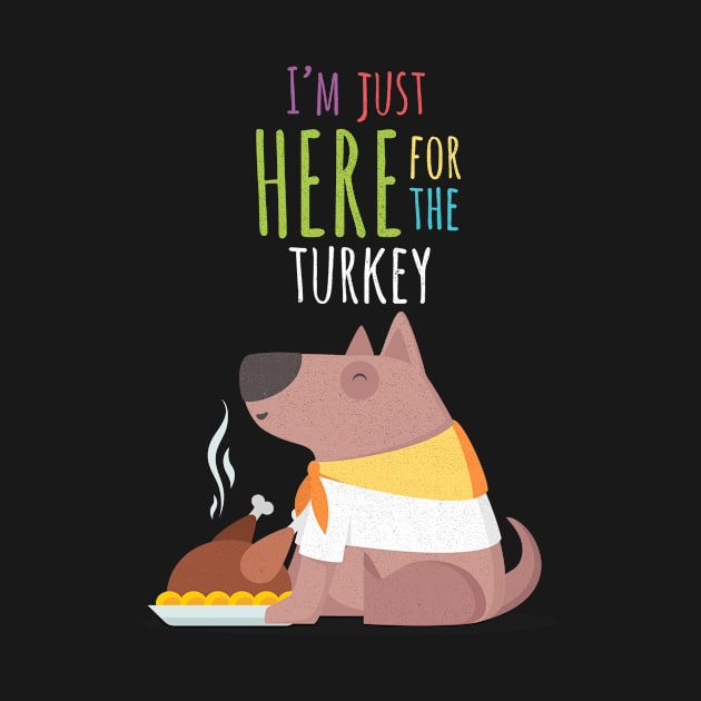 I'm Just Here for the Turkey by todd91