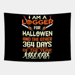 Logger I Am A For Halloween And The Other 364 Days Of The year Tapestry