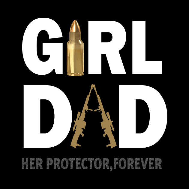 Mens Girl Dad Her Protector Forever Funny Father of Girls by l designs