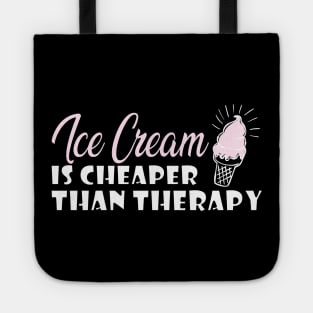 Ice cream is cheaper than therapy Tote