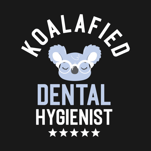 Koalafied Dental Hygienist - Funny Gift Idea for Dental Hygienists by BetterManufaktur