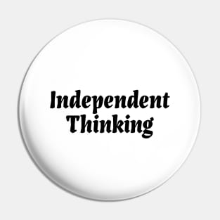 Independent Thinking is a thinking differently saying Pin