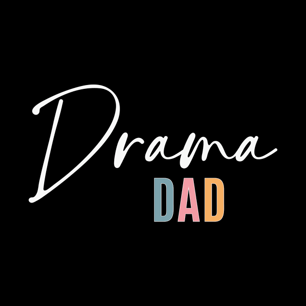 Drama Dad by RefinedApparelLTD