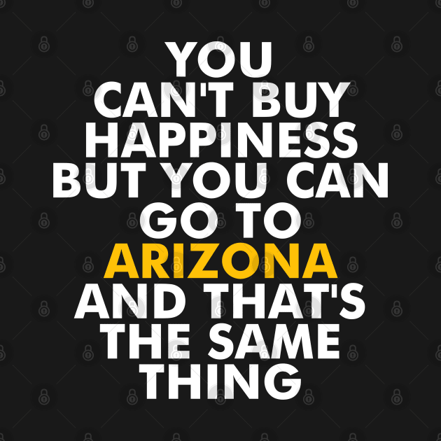 Arizona Happiest Place by Printnation