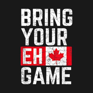 Bring Your Eh Game Canadian Flag Canada Pride T-Shirt