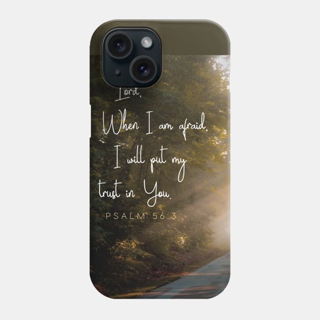 Lord, when I am afraid, I will put my trust in You.  Psalm 56:3 Phone Case by Third Day Media, LLC.