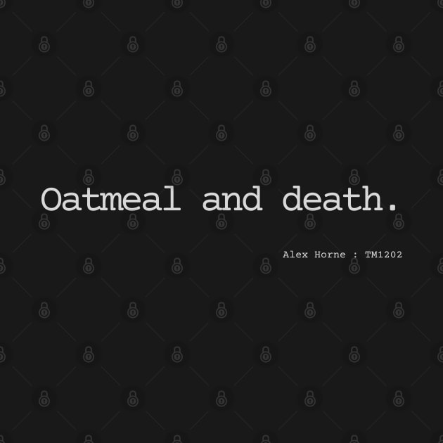 Oatmeal and death. by Bad.Idea.Tuesdays