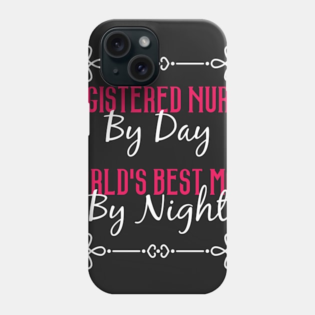 Registered Nurse By Day Worlds Best Mom By Night T-Shirt Phone Case by GreenCowLand