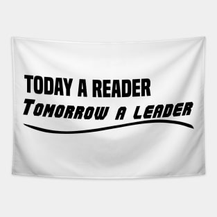 Today a reader Tomorrow a leader Tapestry