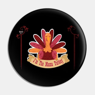 Im The Mama Turkey Pin