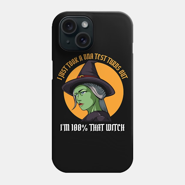 I Just Took A Dna Test Old Lady Witch Halloween Phone Case by Funnyawesomedesigns