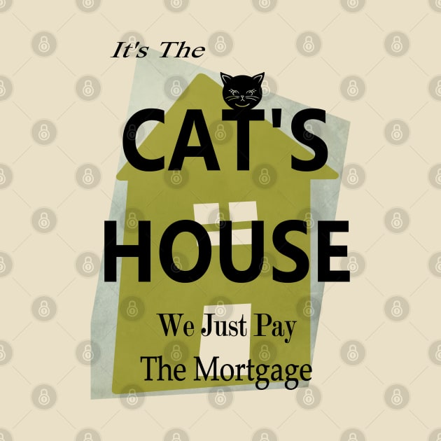 Cute Cat owns the house and we just pay the Mortgage  Copyright TeAnne by TeAnne