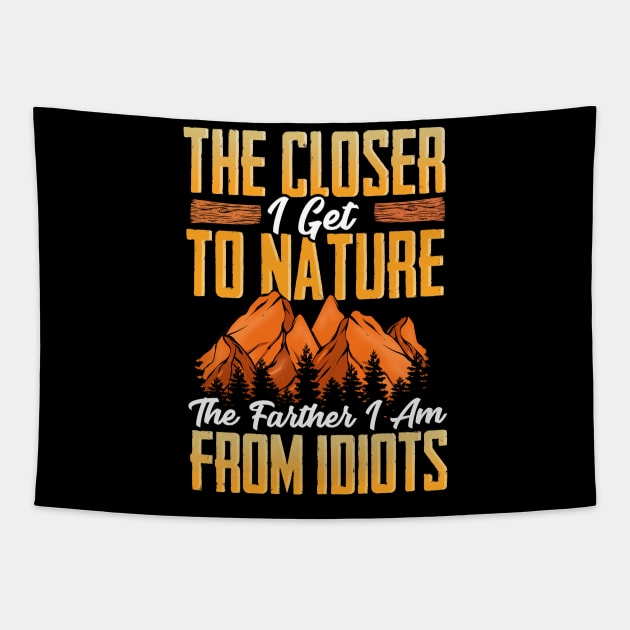 Closer I Get To Nature Farther I Am From Idiots Tapestry by theperfectpresents