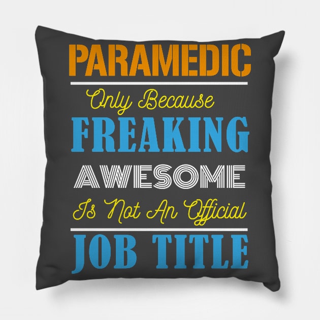 Paramedic Only Because Freaking Awesome Is Not An Official Job Title Pillow by doctor ax