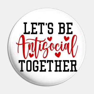 Let's Be Antisocial Together Pin