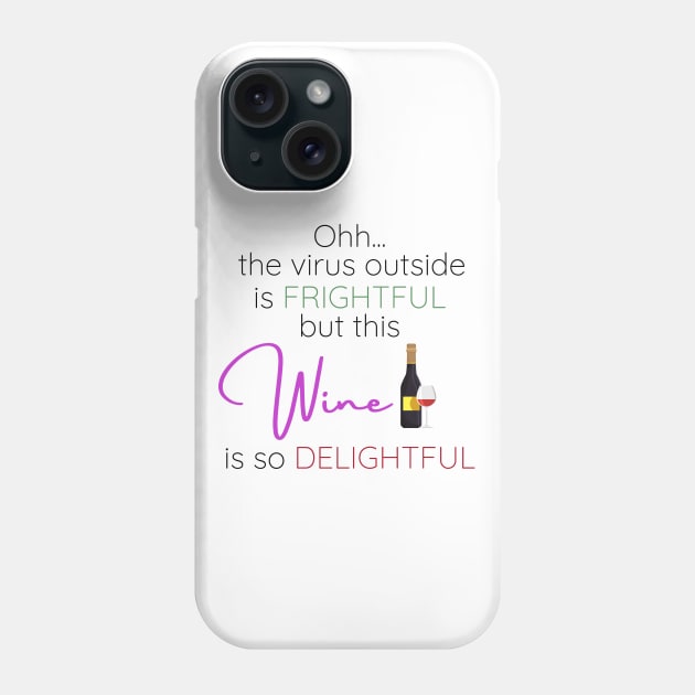 oh the virus outside is frightful - Wine bottle Phone Case by KiyoMi