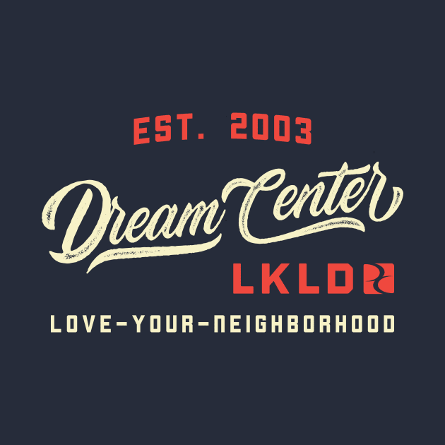 Love Your Neighborhood by DreamCenterLKLD