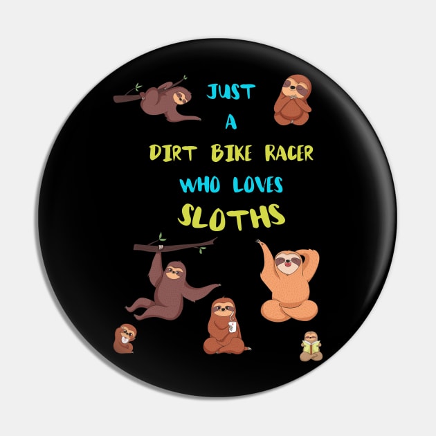 Just a Dirt Bike Racer  Who Loves Sloths Pin by divawaddle