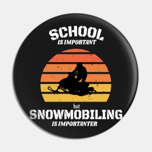 School Is Important But Snowmobiling Is Importanter - Funny Kids Snowmobiling Gift Pin