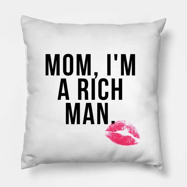 Mom I'm a Rich Man Pillow by teesonfire