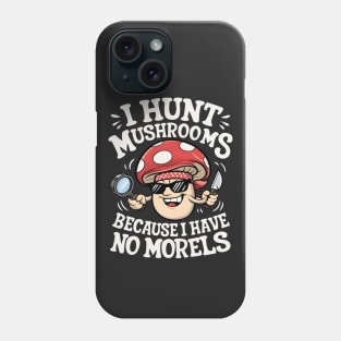 I Hunt Mushrooms - Mushroom Collector Phone Case