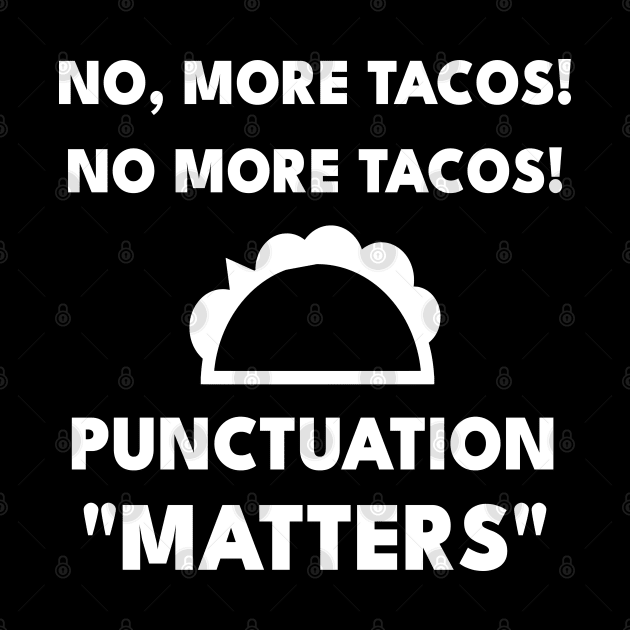 No, More Tacos No More Tacos Funny Grammar by Petalprints