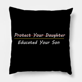 protect your daughter educate your son Pillow