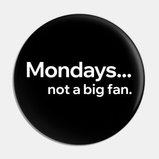 Mondays Not A Big Fan Pin