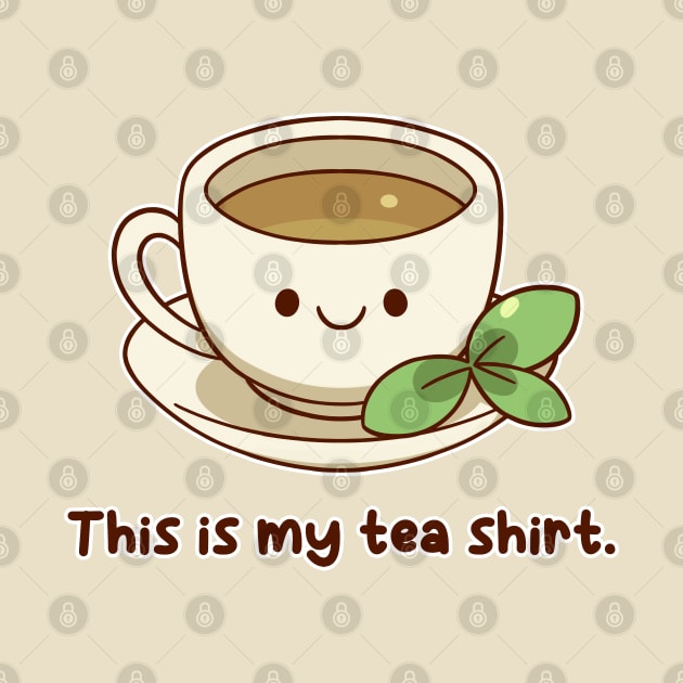 "This is my tea shirt." | Kawaii by KiiroiKat