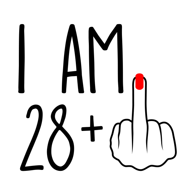 I Am 28 Plus 1 Middle Finger For A 29th Birthday by ErikBowmanDesigns