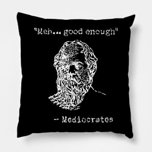 Mediocrates // Meh Good Enough Pillow